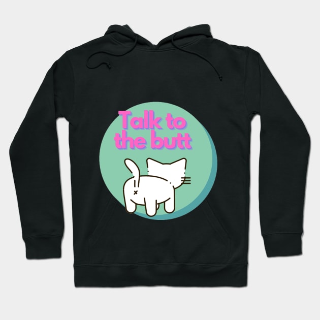 Talk to the Butt cat Hoodie by Silverwind